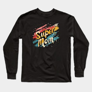 Super Mom Long Sleeve T-Shirt